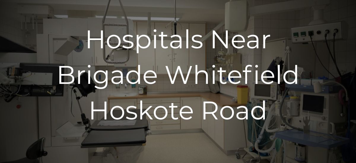 Hospitals Near Brigade Whitefield Hoskote Road Banner
